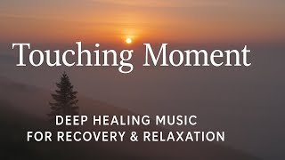 Touching Moment – Deep Healing Music for Recovery & Relaxation | USA Medical Calm Sounds