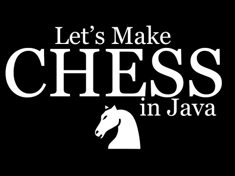 Let's Make Chess in Java!