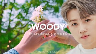 [𝐏𝐥𝐚𝐲𝐥𝐢𝐬𝐭] 우디 플레이리스트 뮤비 | WOODY PLAYLIST MV