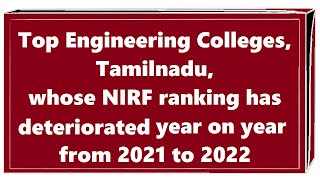 Top Engineering Colleges, Tamilnadu, NIRF rank deteriorated from yr 2021 to 2022(@wayfarerchannel9571 )