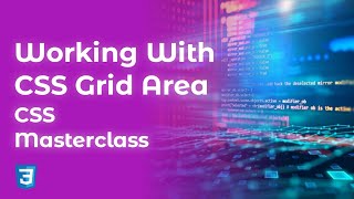 Working with CSS Grid Area | CSS Master Class {Course 7}