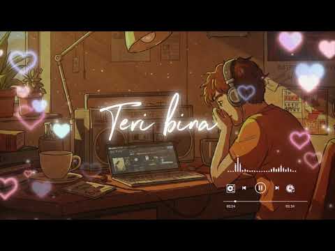 Tere Bina 🌸 Relaxing Lofi Mix 2025 | Chill Vibes for Study/Work | Desi Lofi Beats"