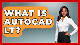 What Is AutoCAD LT? - Civil Engineering Explained
