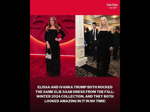 Double the glamour! Elissa and Ivanka Trump both wowed in Elie Saab’s Fall-Winter 2024 dress!