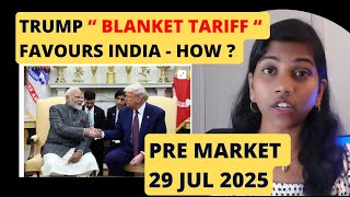 Trump “ Blanket tariff “ favours india - How? - Pre Market Report - Nifty & Bank nifty - 29 Jul 2025