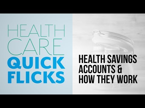 Health Care Quick Flicks: Health Savings Accounts & How They Work