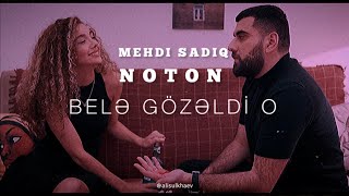 Mehdi Sadiq & Noton - Belə gözəldi O (sözləri/lyrics)