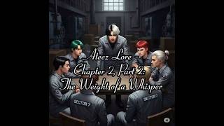 Ateez Lore - Chapter 2, Part 2: The Weight of a Whisper