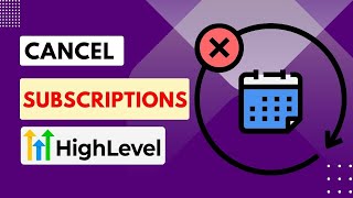 How to cancel monthly subscriptions in HighLevel