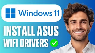 How To Install ASUS WiFi Drivers on Windows 11 (Full Guide 2025)