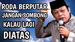 Roda Berputar, Jangan Sombong Kalau Lagi Diatas Tausiyah KH. Zainuddin MZ