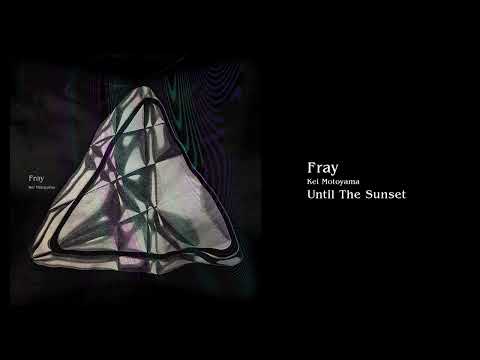 Until The Sunset [Fray(13/13)] - Kei Motoyama
