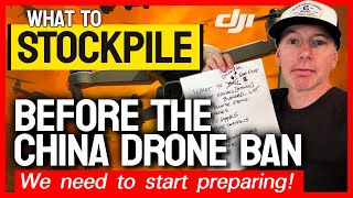 What to STOCKPILE before CHINA DRONE BAN!!! 🇨🇳 🚨