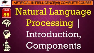 L86: Natural Language Processing | Introduction, Components | Artificial Intelligence Lectures