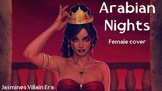 ARABIAN NIGHTS - Female Cover | JASMINE'S VILLAIN SONG | Aladdin