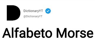 Alfabeto Morse Meaning in English