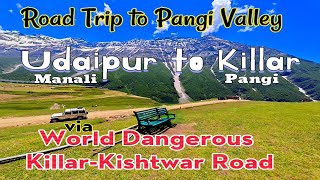 Pangi Valley Himachal Pardesh | Life in Pangi Valley | Udaipur, Manali to Killar Pangi Valley Roads