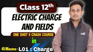 12th||L01||Crash Course|| Physics Ch01 Electric Charge and field