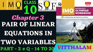 | IMO | Olympiad | Ch 3 | Pair of Linear Equations in Two Variables | P 2 | Q 14 to 20 | 2024 - 25 |