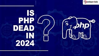 Is PHP Dead in 2024 ?