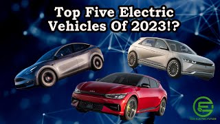 Top 5 Must-See Electric Vehicles of 2023: Which One Will You Choose?