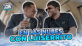 El Podchats | En Las Nubes Con Luiserrito |@LuisRConrriquezOficial| Ep 1 T3