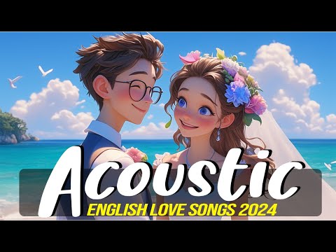 Acoustic Covers of Popular Songs 2024 💌 Chill English Love Songs Acoustic Cover Music 2024 New Songs
