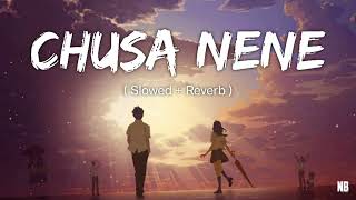 Chusa nene song 💖 || Slowed + Reverb || NB VIDS