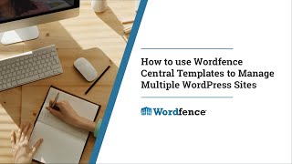 How to use Wordfence Central templates to manage Wordfence settings on multiple sites