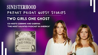Two Girls One Ghost’s Corinne and Sabrina Share Odd But True Stories | Sinisterhood Podcast