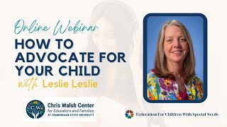 How to Advocate for Your Child with Leslie Leslie | Chris Walsh Center