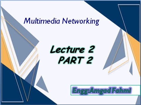 طلاب سنه رابع شبكات المحاضرة الثانية الجزء الثاني لمادة Multimedia