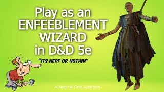 How to play a School of Enfeeblement Wizard in Dungeons and Dragons (A D&D 5e Homebrew)