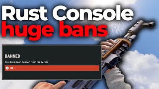 Rust Console BANS are out of control... - Rust Console Edition