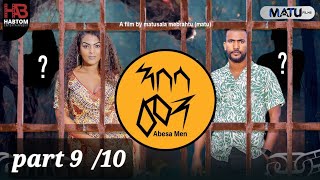 New Eritrean series film " ABESA-MEN " part 9 /10  ኣበሳ-መን 9 /ተኸታታሊት ፊልም BY MATUSALA MEBRAHTU 2024