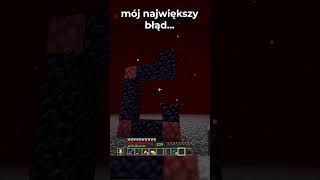 Mój największy błąd...