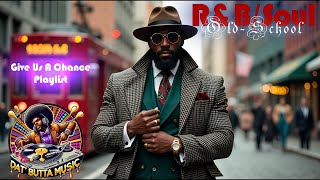 Relax & Unwind | Give Us A Chance – R&B Soul Old School Slow Jams