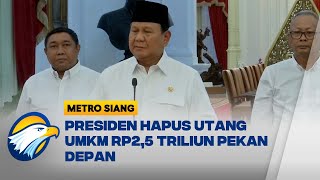 Presiden Prabowo Hapus Utang UMKM Rp2,5 Triliun Pekan Depan - [METRO SIANG]