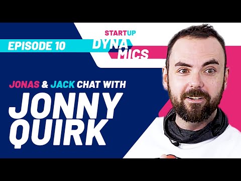 EP.10 A complete guide to startup life with Jonny Quirk | The Startup Dynamics Podcast