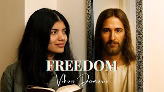 Freedom - Vihan Damaris (a song of visions)