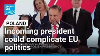 Poland's incoming nationalist president could complicate EU politics • FRANCE 24 English