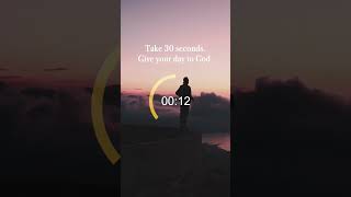 #Shorts Take 30 seconds to give your day to God! #God #30Seconds #GatheringOnTheRock