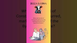 When did the fall of Constantinople occurred? 🏰📆 #BullsAndCows #CodeCracking