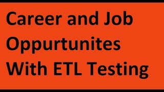 ETL Testing Training : Career and Job Opportunities with ETL Testing