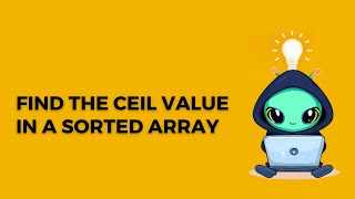 Find the ceil value in a given sorted array.