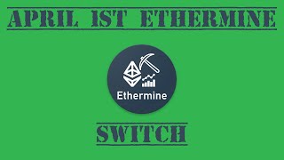 April 1st Switch to Ethermine