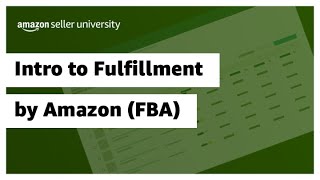 Intro to Fulfillment by Amazon (FBA)