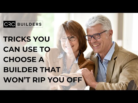 Tricks You Can Use To Choose A Builder That Won’t Rip You Off