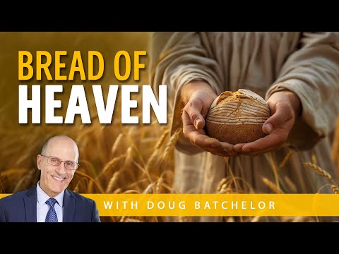 Bread From Heaven | Doug Batchelor