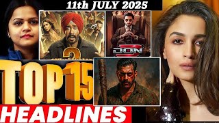 Top 15 Big News of Bollywood | 11th JULY 2025 | Salman Khan , Ramayana, Sunny Deol, Amir Khan